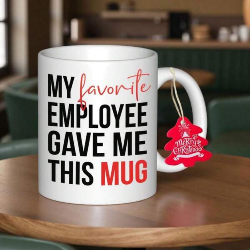 Tailorly White Ceramic 11 oz Mug - My Favorite Employee Gave Me This Mug Simple White Ceramic Cup Resting On Wooden Table Mug