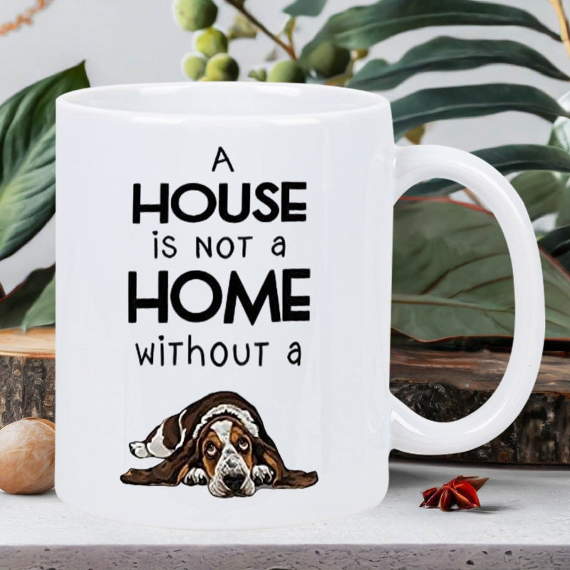 Tailorly White Ceramic 11 oz Mug - A House Is Not A Home Without A Adorably Sad Resting Breed Among Minimal Background Basset Hound