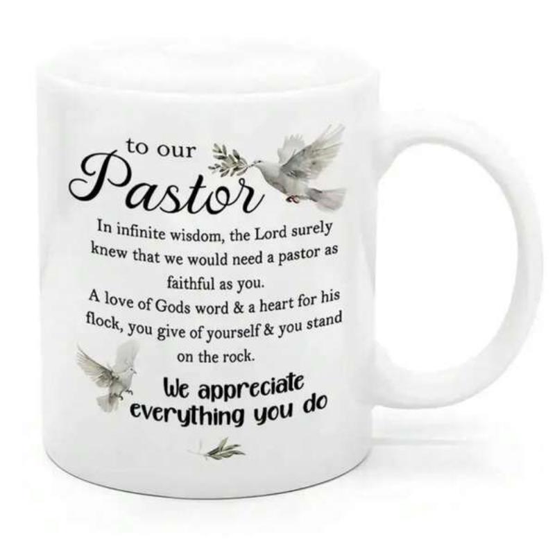 Tailorly White Ceramic 11 oz Mug - To Our Pastor In Infinite Wisdom The Lord Surely Knew That We Would Need A Pastor As Faithful As You A Love Of Gods Word A Heart