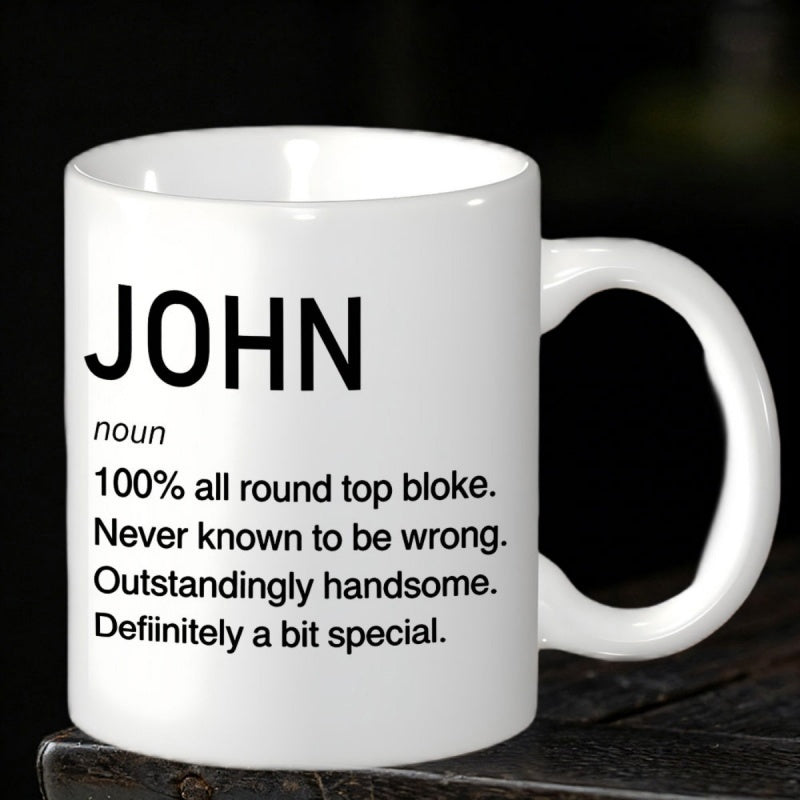 Tailorly White Ceramic 11 oz Mug - John Noun 100% All Round Top Bloke Never Known To Be Wrong Outstandingly Handsome Definitely A Bit Special Minimalist White