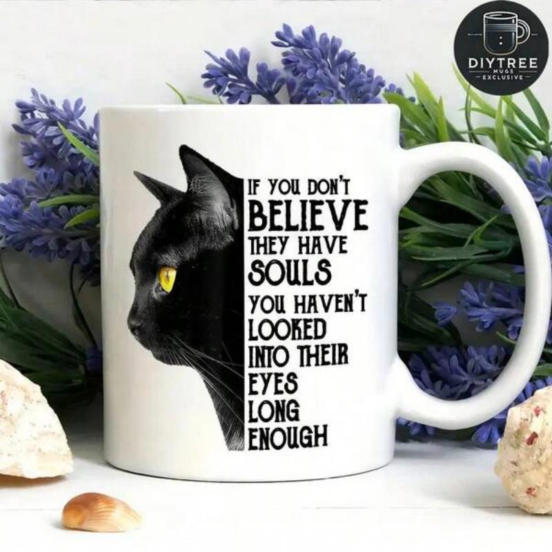 Tailorly White Ceramic 11 oz Mug - If You Don't Believe They Have Souls You Haven't Looked Into Their Eyes Long Enough Sleek Black Feline Profile Featuring One