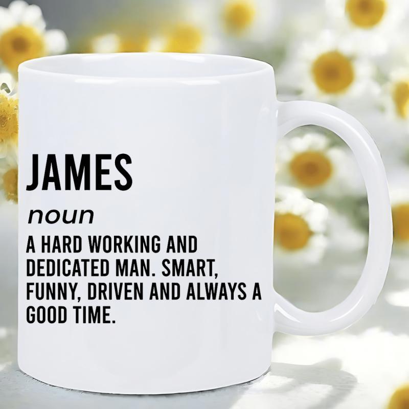 Tailorly White Ceramic 11 oz Mug - James Noun A Hard Working And Dedicated Man Smart Funny Driven And Always A Good Time Minimalist White Ceramic Vessel With Bold
