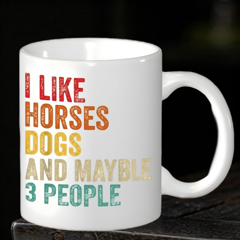 Tailorly White Ceramic 11 oz Mug - I Like Horses Dogs And Maybe 3 People Vintage Retro Distressed Typography Design With Colorful Stacked Bold Lettering Mug