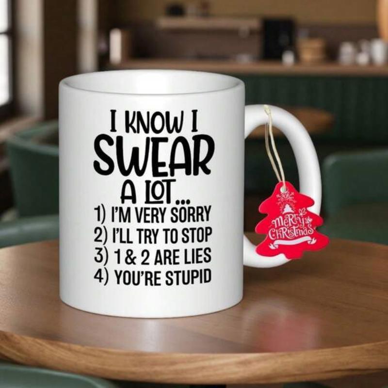Tailorly White Ceramic 11 oz Mug - I Know I Swear A Lot Im Very Sorry Ill Try To Stop 1 And 2 Are Lies Youre Stupid Simple Minimalist White Ceramic Kitchenware