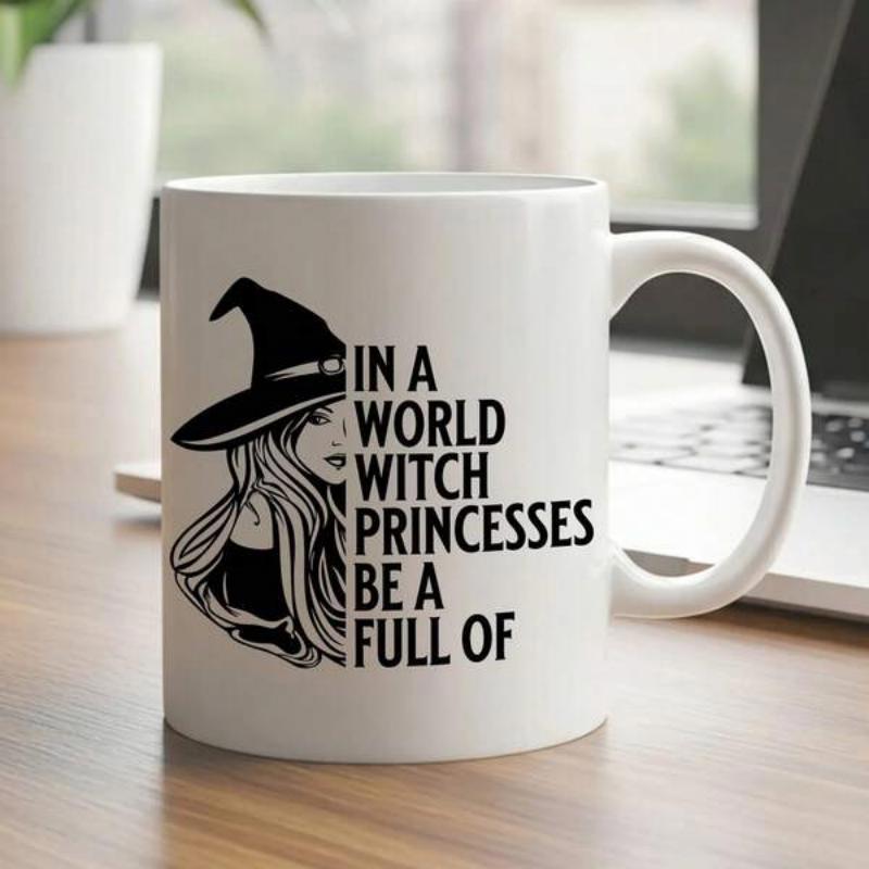 Tailorly White Ceramic 11 oz Mug - In A World Full Of Princesses Be A Witch Hand Drawn Silhouette Of A Woman Wearing A Pointed Hat Witch
