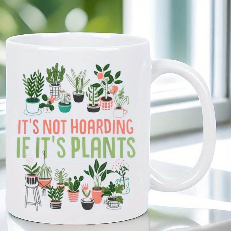 Tailorly White Ceramic 11 oz Mug - Its Not Hoarding If Its Plants Various Green Potted Indoor Houseplants Arranged In Small Decorative Pots Plant