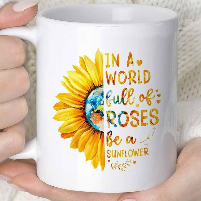 Tailorly White Ceramic 11 oz Mug - In A World Full Of Roses Be A Sunflower Artistic Earth Center Within Petals Blooming Beside Inspirational Script Quote Sunflower