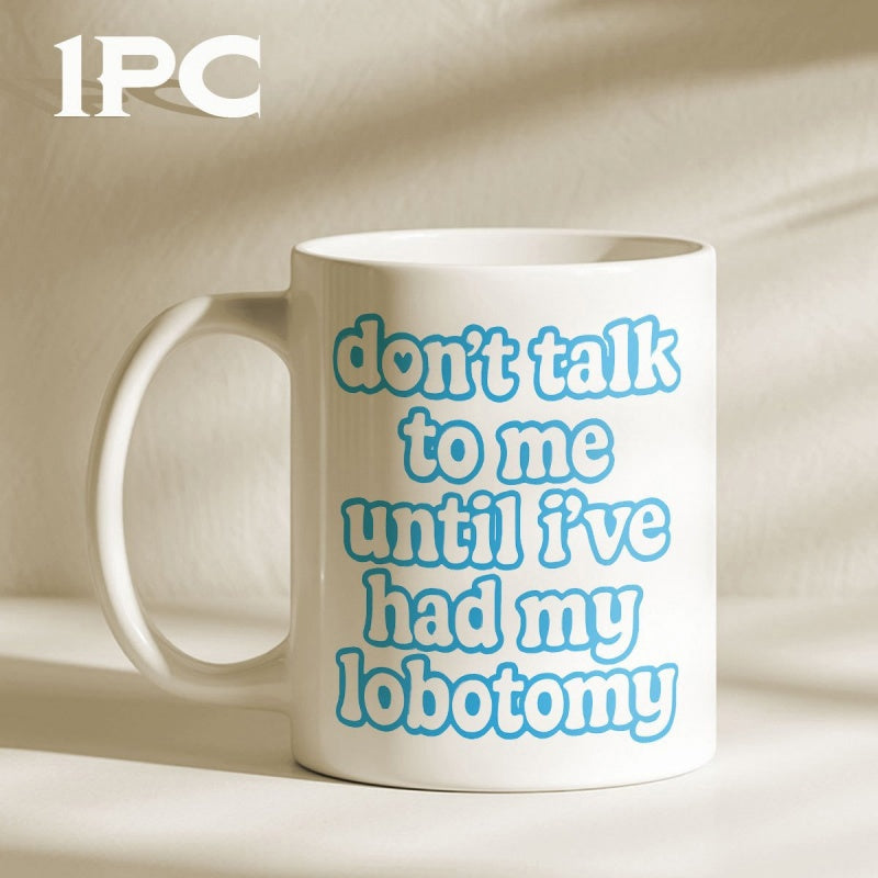 Tailorly White Ceramic 11 oz Mug - Don't Talk To Me Until I've Had My Lobotomy Rounded Bubble Lettering With Blue Outline Featuring Sarcastic Humorous Message
