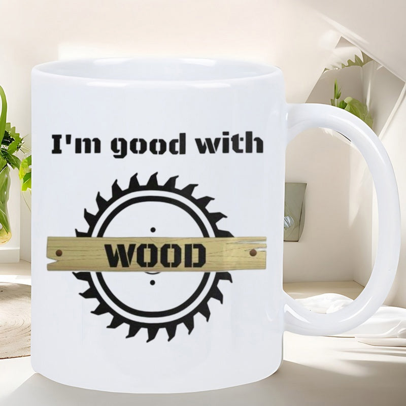 Tailorly White Ceramic 11 oz Mug - Im Good With Wood Circular Saw Blade Centered Behind A Weathered Horizontal Wooden Plank Saw
