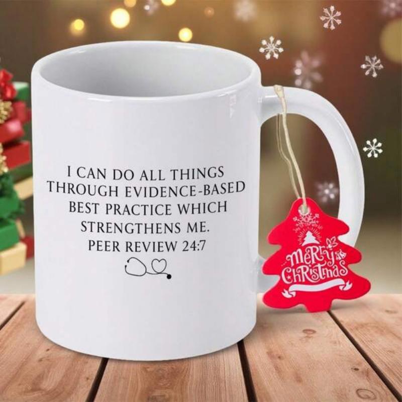 Tailorly White Ceramic 11 oz Mug - I Can Do All Things Through Evidence Based Best Practice Which Strengthens Me Peer Review 24 7 Sleek White Ceramic Body With
