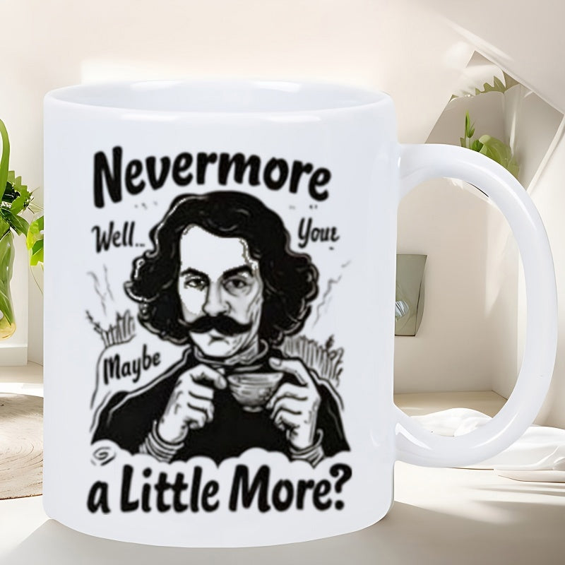 Tailorly White Ceramic 11 oz Mug - Nevermore Well Your Maybe A Little More Stylized Artistic Illustration Of Edgar Allan Poe Drinking From Tiny Tea Cup Portrait