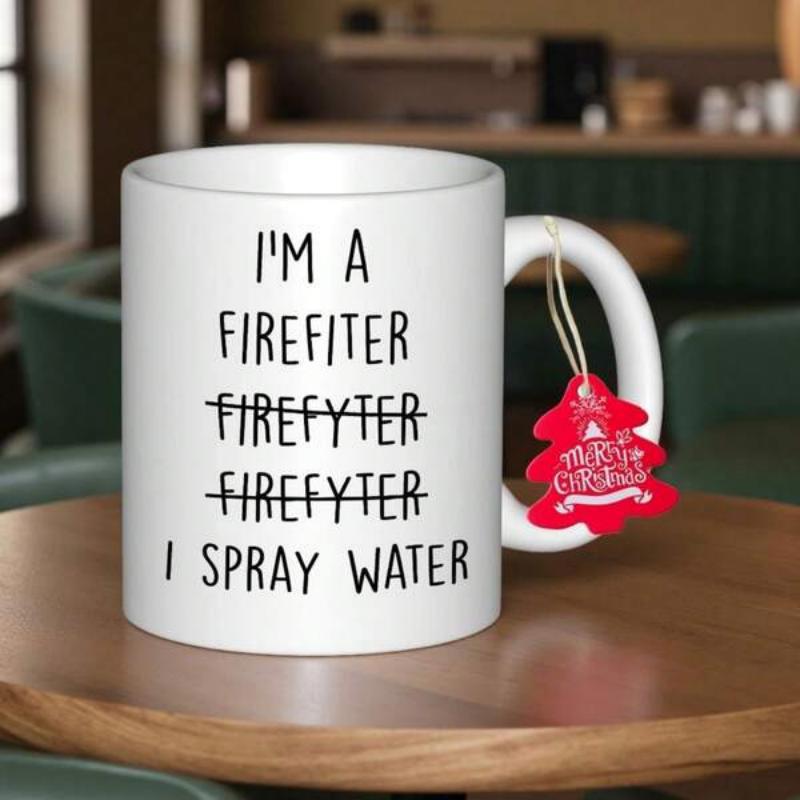 Tailorly White Ceramic 11 oz Mug - Im A Firefiter Firefyter Firefyter I Spray Water Smooth White Ceramic Cylinder Featuring Funny Handwritten Text Sitting On Wood