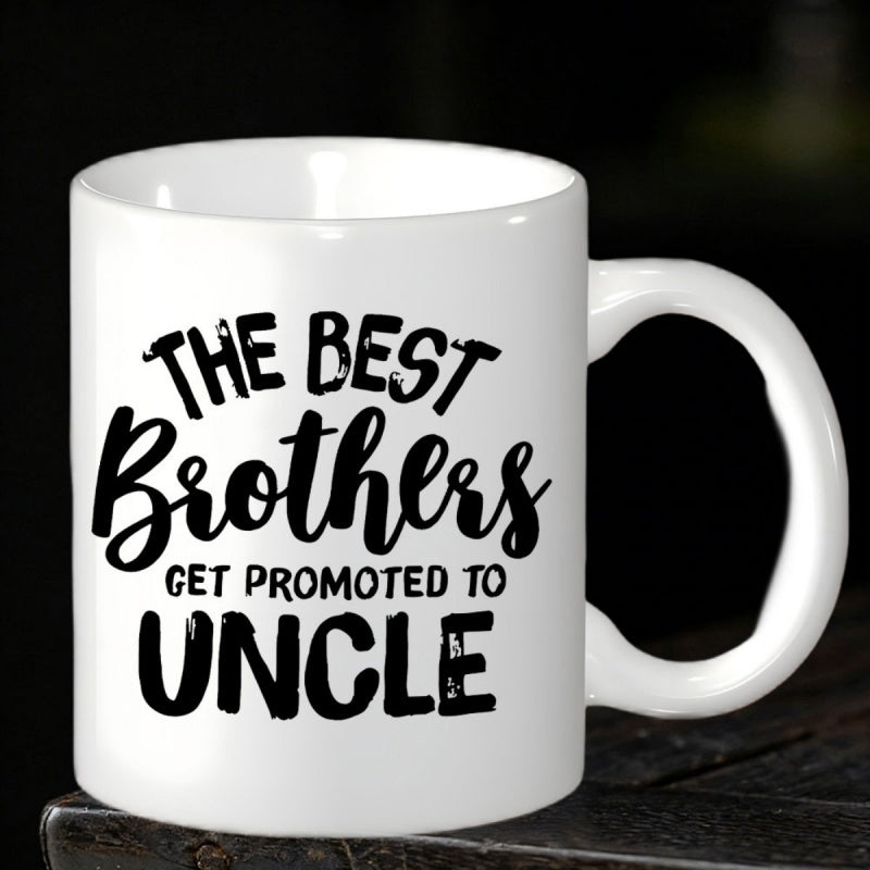 Tailorly White Ceramic 11 oz Mug - The Best Brothers Get Promoted To Uncle Simple Bold Black Typography Featuring Elegant Script And Meaningful Quote Sign