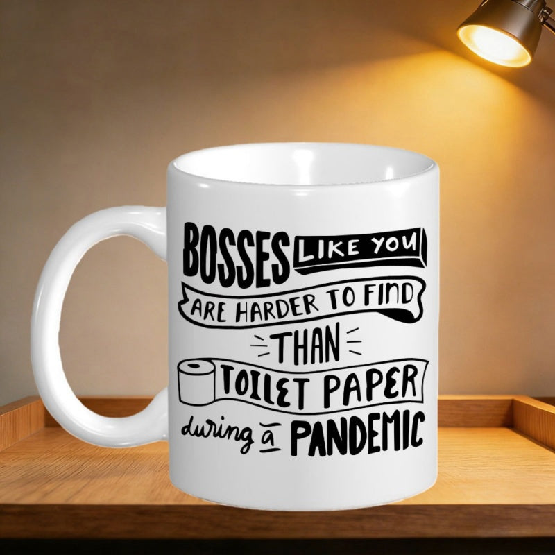Tailorly White Ceramic 11 oz Mug - Bosses Like You Are Harder To Find Than Toilet Paper During A Pandemic Funny Hand Drawn Typography Featuring A Simple Toilet