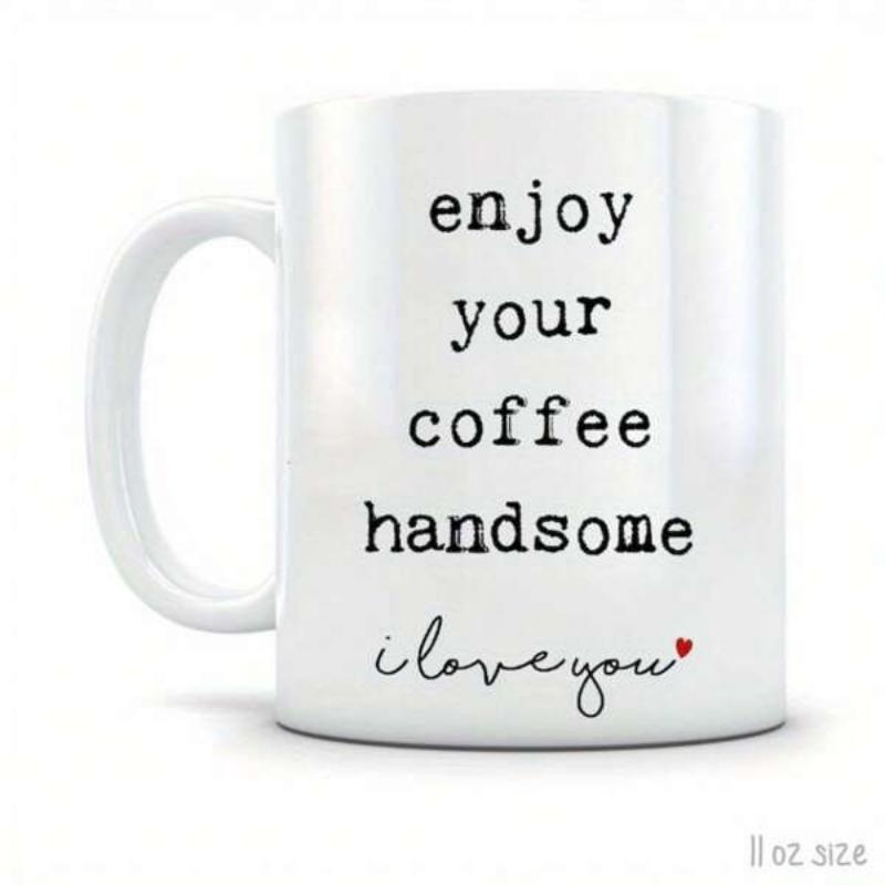 Tailorly White Ceramic 11 oz Mug - Enjoy Your Coffee Handsome I Love You Classic Typewriter Style Lettering With Small Red Heart Mug
