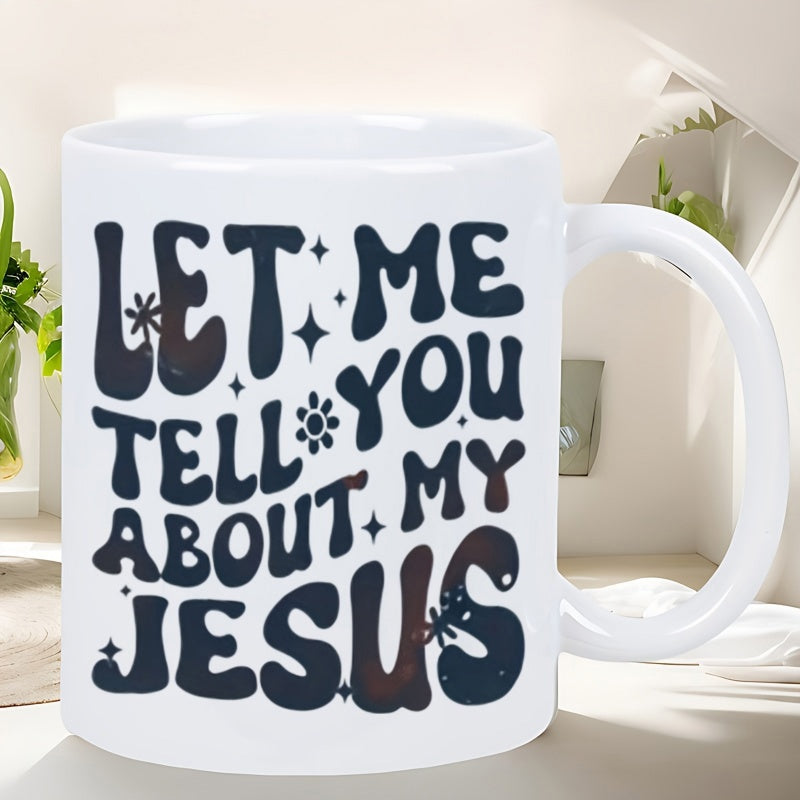 Tailorly White Ceramic 11 oz Mug - Let Me Tell You About My Jesus Vintage Groovy Typography With Small Decorative Stars And Delicate Flowers Design
