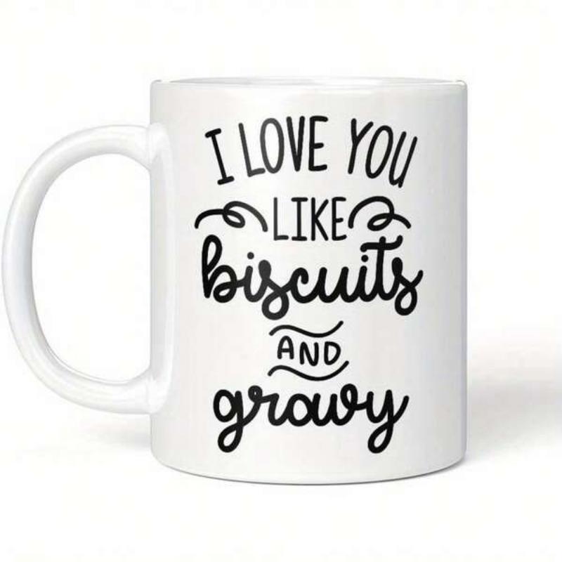 Tailorly White Ceramic 11 oz Mug - I Love You Like Biscuits And Gravy Minimalist Black Typography Arranged On A Clean Surface Modern Ceramic Mug