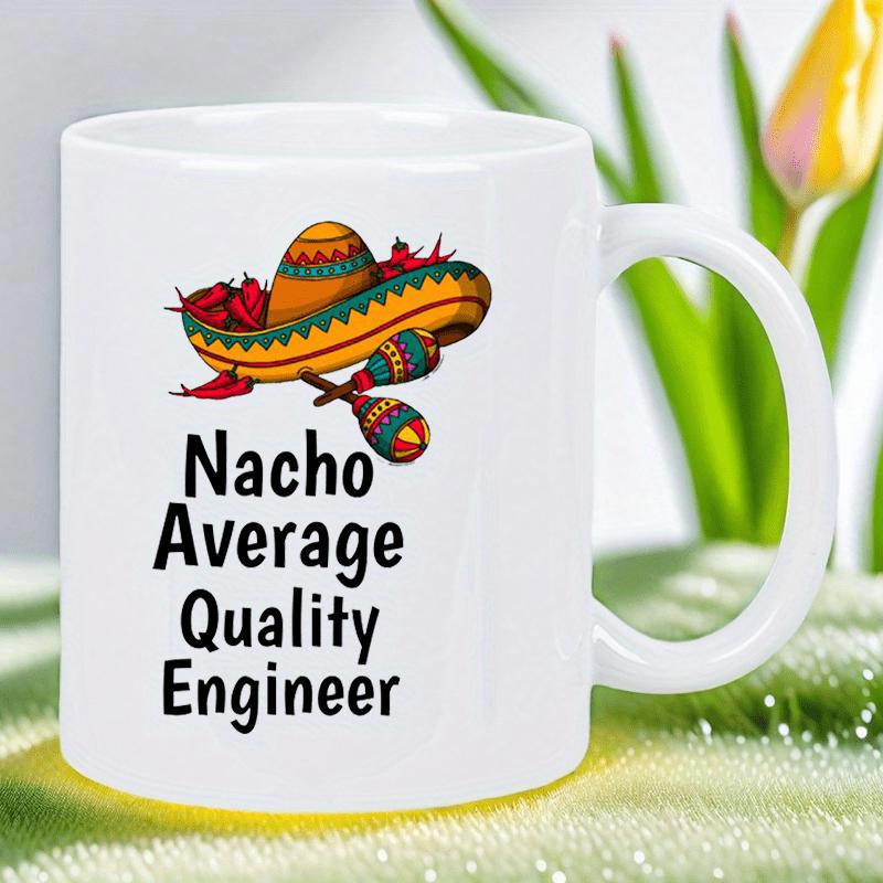 Tailorly White Ceramic 11 oz Mug - Nacho Average Quality Engineer Festive Maracas And Spicy Red Chili Peppers Surrounding A Mexican Sombrero