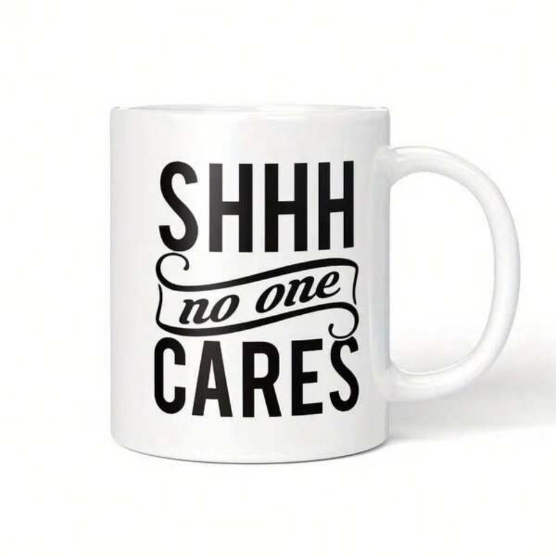 Tailorly White Ceramic 11 oz Mug - Shhh No One Cares Minimalist Featuring Bold Black Decorative Typography Style Mug