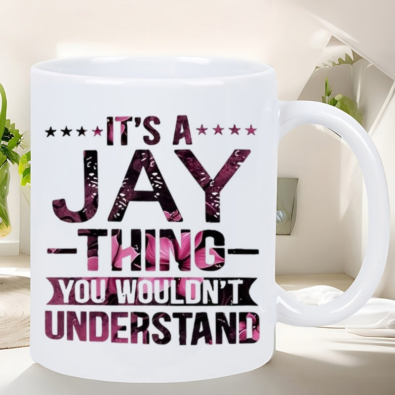 Tailorly White Ceramic 11 oz Mug - Its A Jay Thing You Wouldnt Understand Elegant White Ceramic With Floral Pattern Typography Featuring Pink Petals Mug