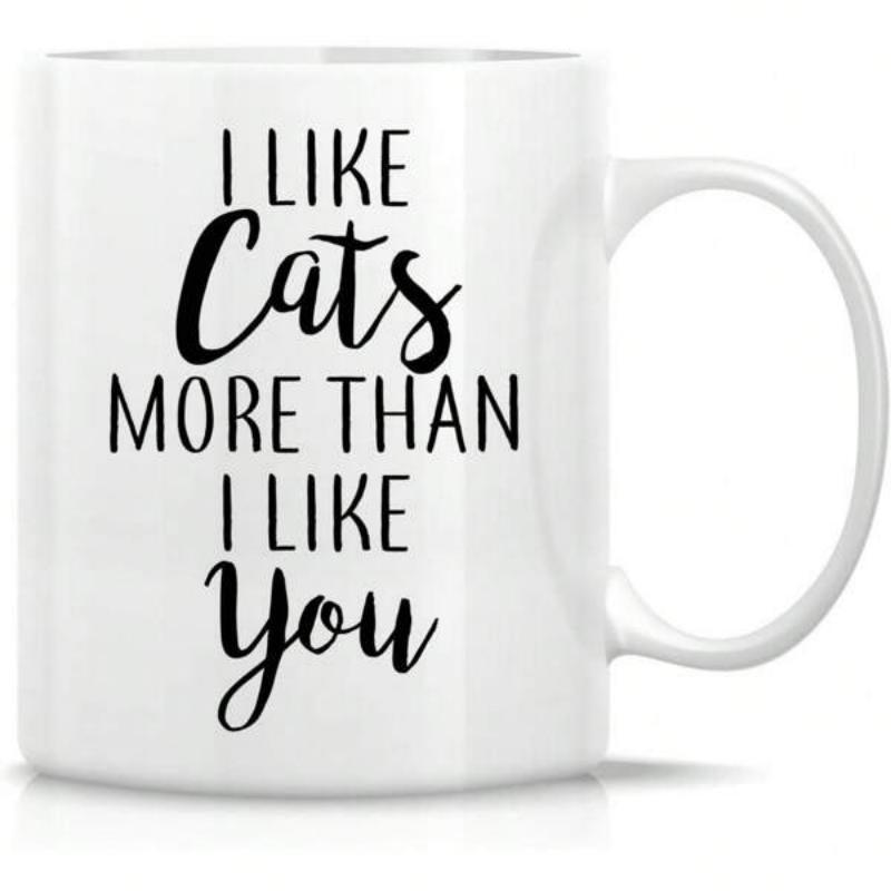 Tailorly White Ceramic 11 oz Mug - I Like Cats More Than I Like You