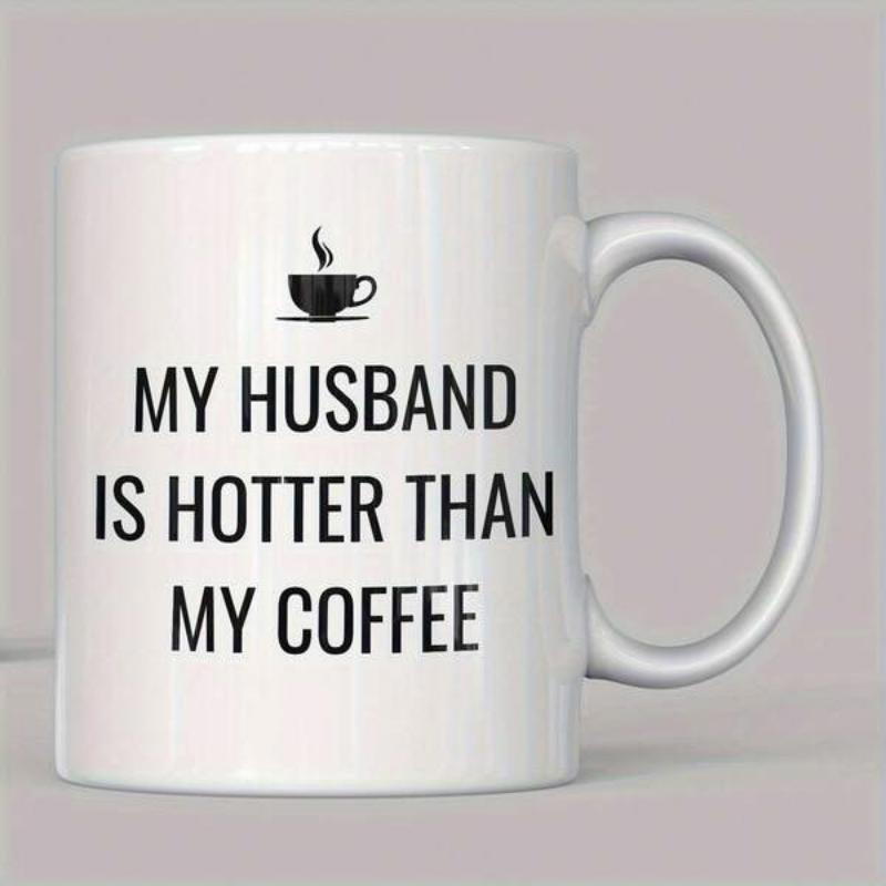 Tailorly White Ceramic 11 oz Mug - My Husband Is Hotter Than My Coffee Small Steaming Cup Icon Above Bold Centered Heartfelt Typography Mug