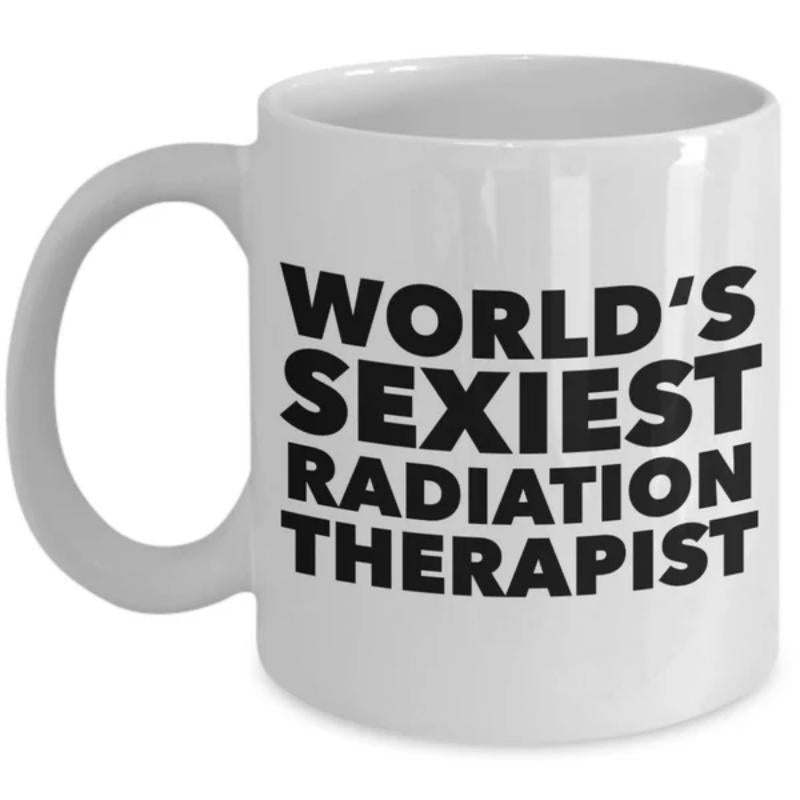Tailorly White Ceramic 11 oz Mug - World's Sexiest Radiation Therapist Bold Black Lettering Printed On A Smooth Mug