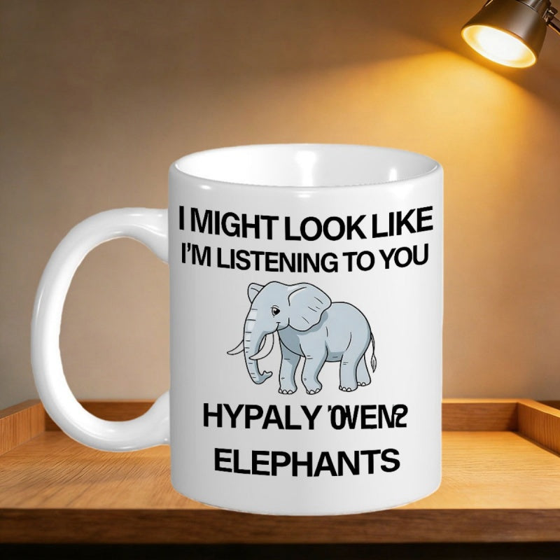 Tailorly White Ceramic 11 oz Mug - I Might Look Like I'm Listening To You Elephants Charming Cartoon Animal Featuring Long Trunk And White Tusks Elephant
