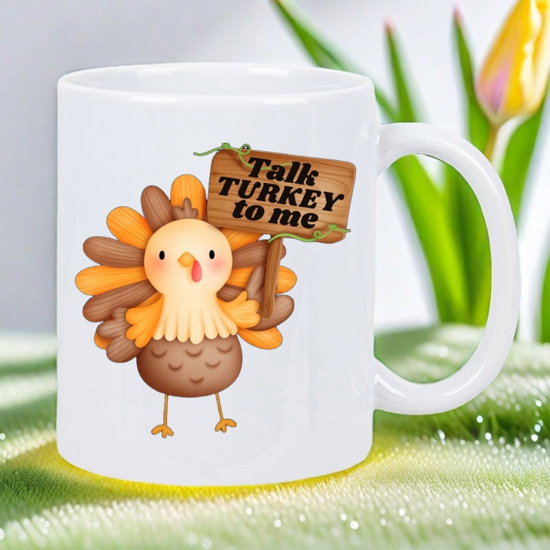 Tailorly White Ceramic 11 oz Mug - Talk Turkey To Me Cute Cartoon Thanksgiving Bird Holding Wooden Sign Festive Turkey