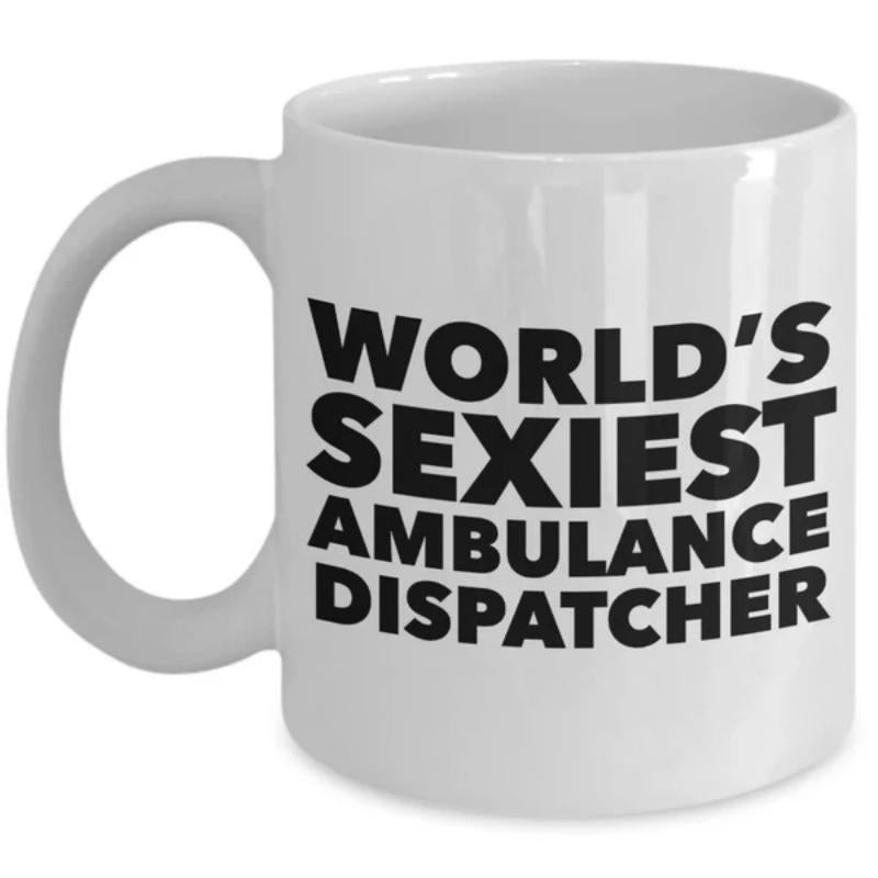 Tailorly White Ceramic 11 oz Mug - World's Sexiest Ambulance Dispatcher Bold Black Block Typography Centered On White Background Mug