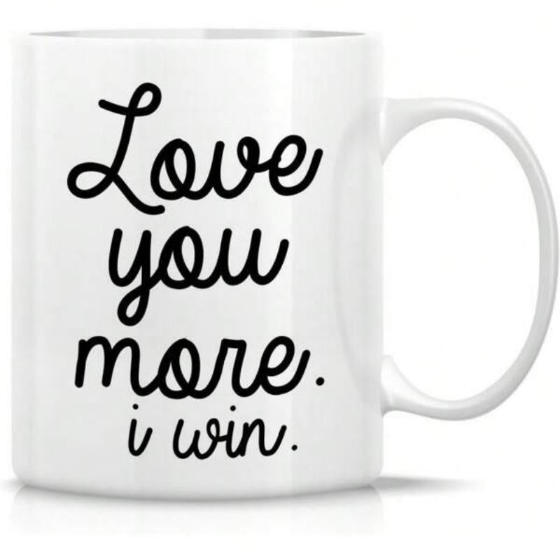 Tailorly White Ceramic 11 oz Mug - Love You More I Win Simple White Ceramic Vessel With Minimalist Black Script Text Printed On Mug