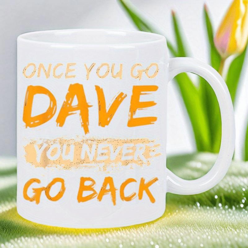Tailorly White Ceramic 11 oz Mug - Once You Go Dave You Never Go Back Bold Orange Distressed Brush Style Text Over White Clean Surface Sign