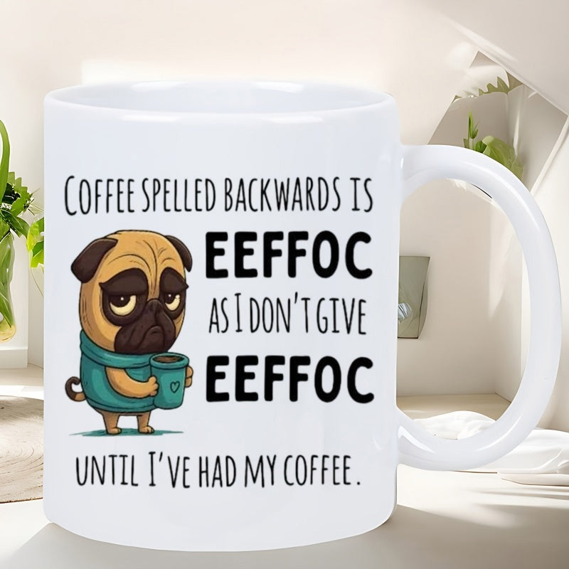 Tailorly White Ceramic 11 oz Mug - Coffee Spelled Backwards Is Eeffoc As I Don't Give Eeffoc Until I've Had My Coffee Grumpy Tired Cartoon Pug Wearing Blue Hoodie