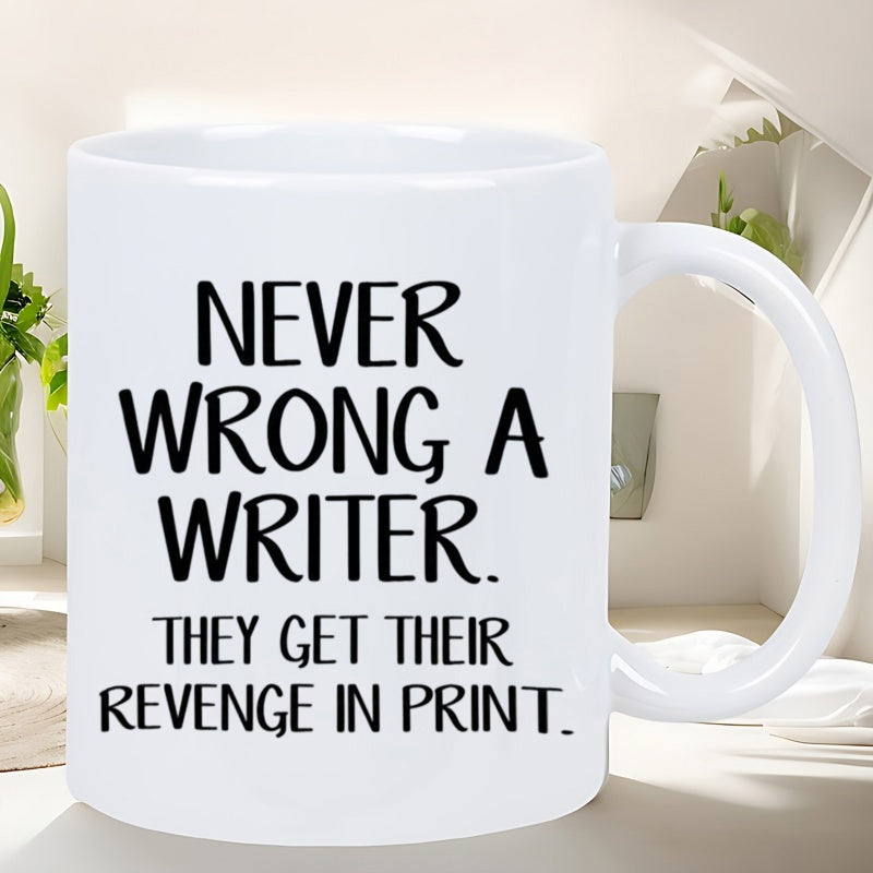 Tailorly White Ceramic 11 oz Mug - Never Wrong A Writer They Get Their Revenge In Print Minimalist Bold Black Hand Written Style Typographic Design Ceramic Mug