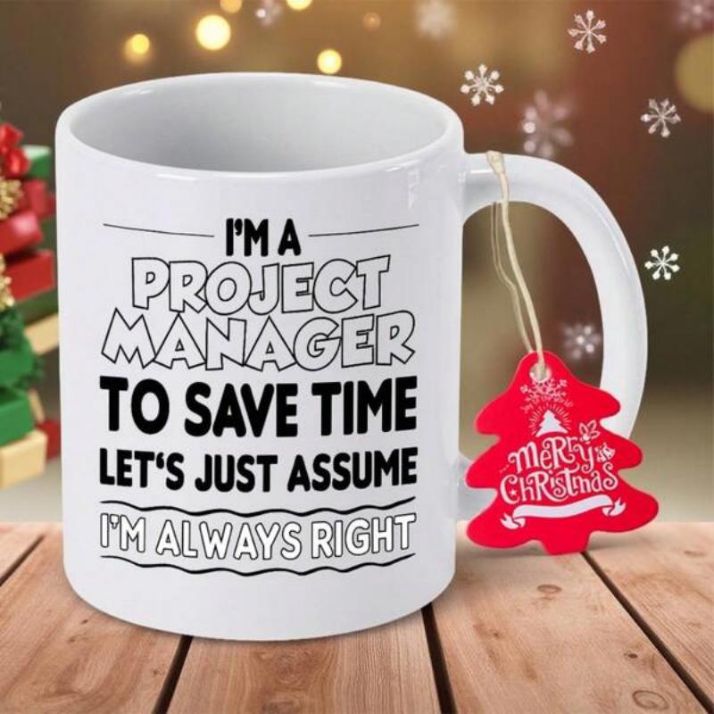 Tailorly White Ceramic 11 oz Mug - Im A Project Manager To Save Time Lets Just Assume Im Always Right Bold Black Typography Centered On A Minimalist White Surface