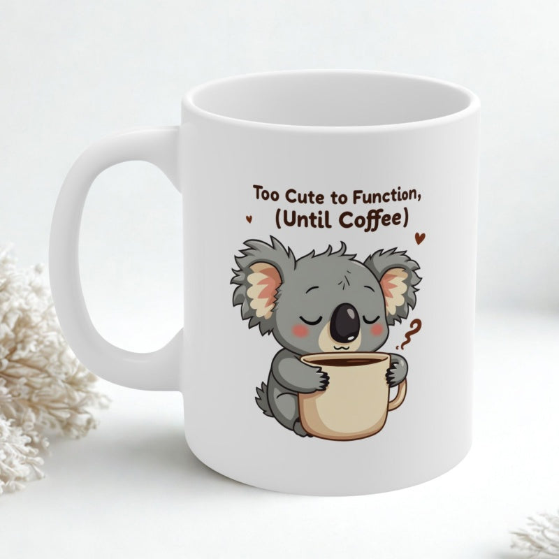 Tailorly White Ceramic 11 oz Mug - Too Cute To Function Until Coffee Adorable Sleepy Grey Koala Holding Warm Steaming Ceramic Beverage Mug Koala