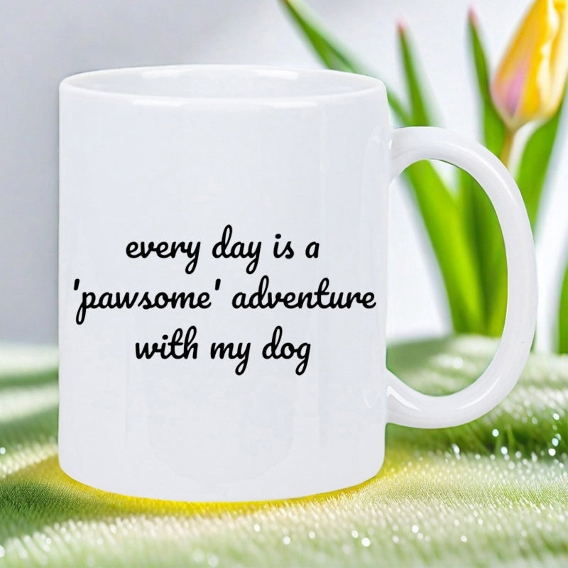 Tailorly White Ceramic 11 oz Mug - Every Day Is A Pawsome Adventure With My Dog Minimalist Black Cursive Script Printed On A Smooth Ceramic Surface Mug