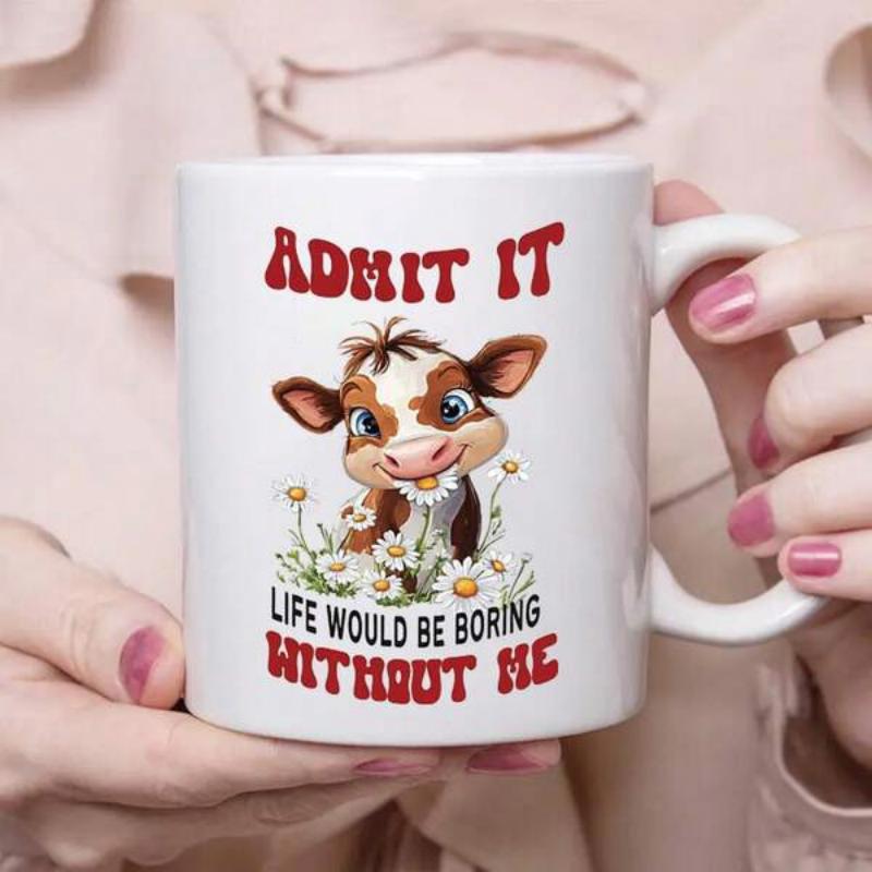 Tailorly White Ceramic 11 oz Mug - Admit It Life Would Be Boring Without Me Cute Brown Spotted Calf Sitting Among White Blooming Field Flowers Cow