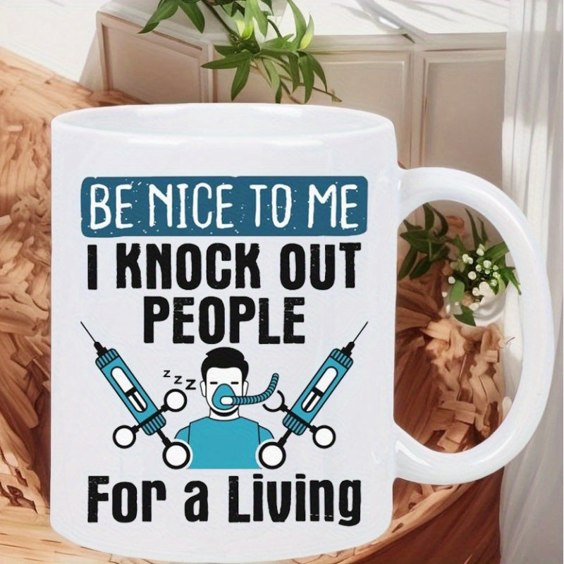 Tailorly White Ceramic 11 oz Mug - Be Nice To Me I Knock Out People For A Living Medical Anesthesiologist Surrounded By Two Large Syringes And Mask Mug