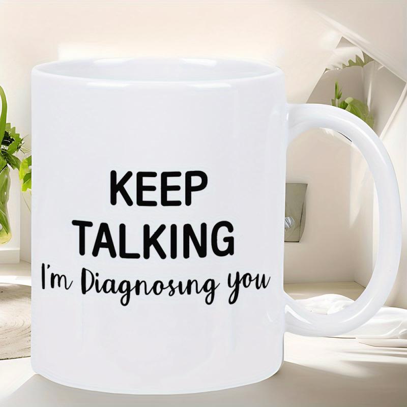 Tailorly White Ceramic 11 oz Mug - Keep Talking I'm Diagnosing You Minimalist Black Typographic Script On A Pure Mug