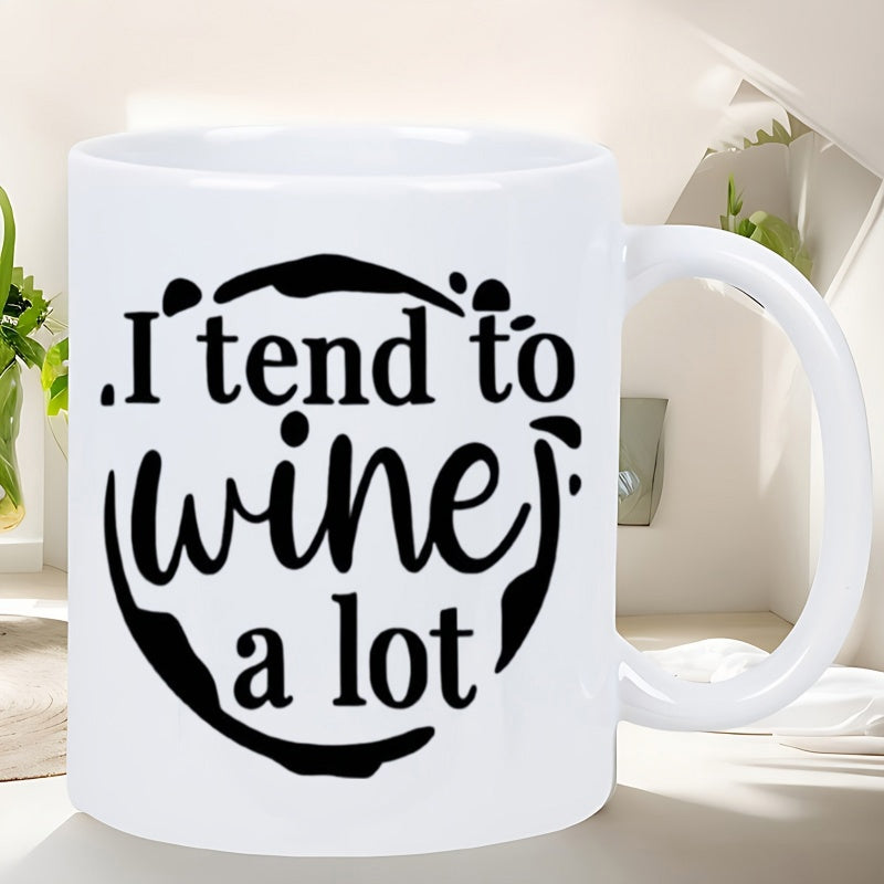 Tailorly White Ceramic 11 oz Mug - I Tend To Wine A Lot Circular Splatter Pattern Featuring Creative Script And Artistic Hand Lettering Graphic
