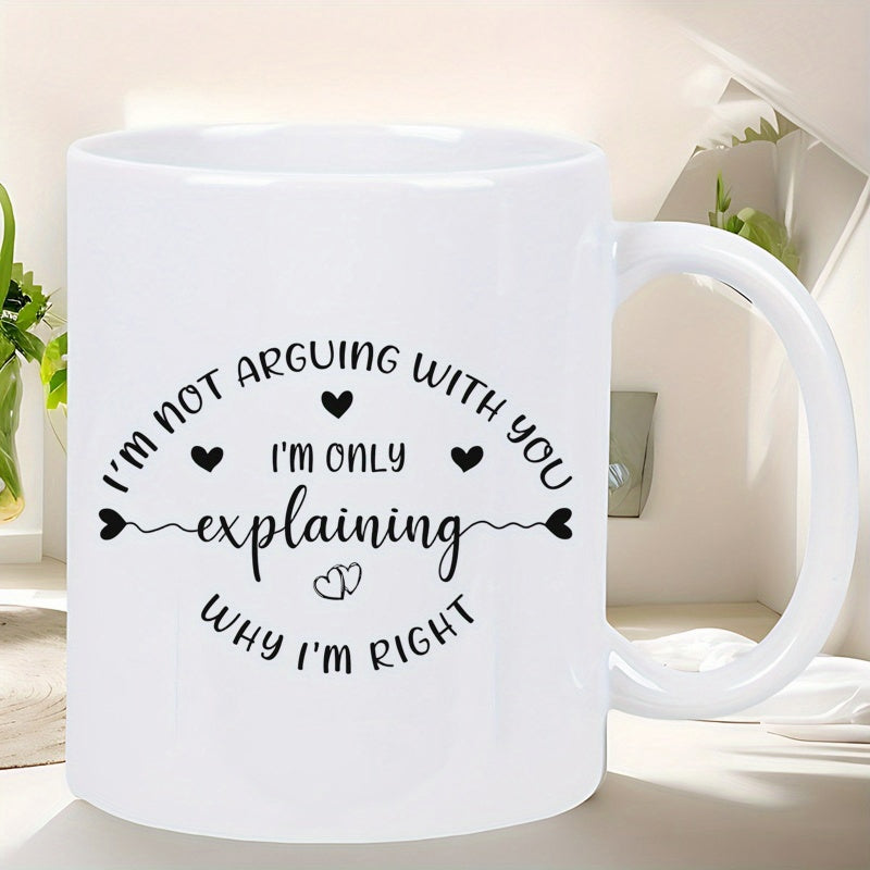 Tailorly White Ceramic 11 oz Mug - Im Not Arguing With You Im Only Explaining Why Im Right Elegant Minimalist Black Decorative Script Featuring Multiple Small