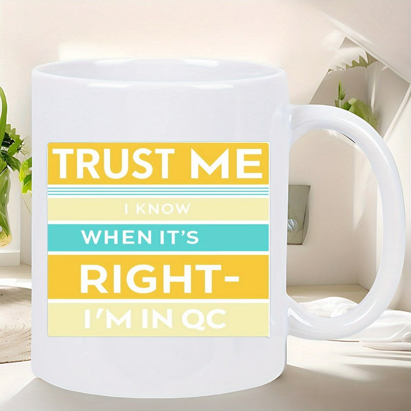 Tailorly White Ceramic 11 oz Mug - Trust Me I Know When Its Right Im In Qc Vibrant Colorful Horizontal Rectangular Blocks Featuring Bold Clean Modern Typography