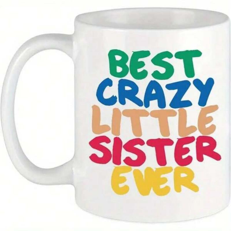 Tailorly White Ceramic 11 oz Mug - Best Crazy Little Sister Ever Vibrant Colorful Playful Hand Drawn Artistic Style Typography Decorative Design