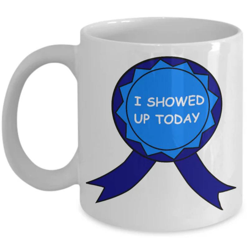 Tailorly White Ceramic 11 oz Mug - I Showed Up Today Classic Vibrant Blue Achievement Medal With Flowing Double Satin Style Ribbons Ribbon