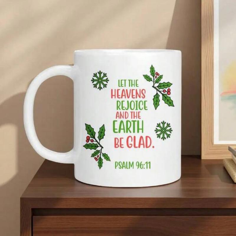 Tailorly White Ceramic 11 oz Mug - Let The Heavens Rejoice And The Earth Be Glad Psalm 96 11 Festive Green Holly Branches With Red Berries And Artistic Snowflakes