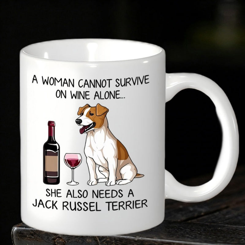 Tailorly White Ceramic 11 oz Mug - A Woman Cannot Survive On Wine Alone She Also Needs A Jack Russel Terrier Happy Loyal Companion Sitting Near Red Wine Bottle And