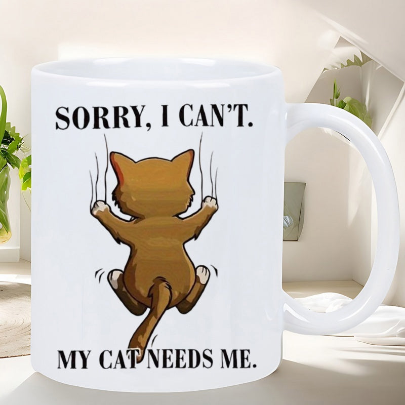 Tailorly White Ceramic 11 oz Mug - Sorry I Can't My Cat Needs Me Brown Tabby Clinging To Surface With Sharp Scratch Marks Behind Tiny Ears Cat