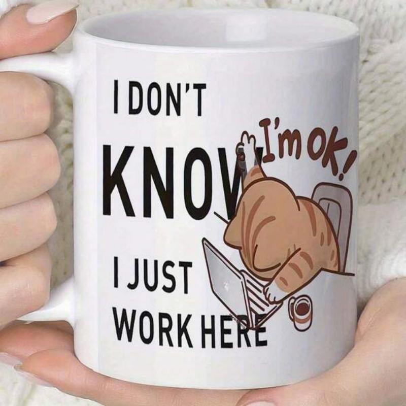 Tailorly White Ceramic 11 oz Mug - I Don't Know I'm Ok I Just Work Here Tired Orange Tabby Sleeping Over Keyboard Within Professional Office Cat