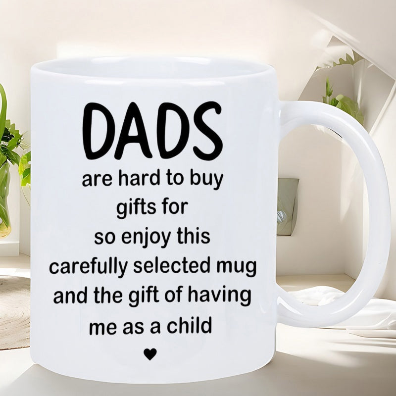 Tailorly White Ceramic 11 oz Mug - Dads Are Hard To Buy Gifts For So Enjoy This Carefully Selected Mug And The Gift Of Having Me As A Child Minimalist Bold Black